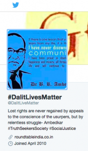 #DalitLivesMatter has become a phenomenon of twitter activism, indicated by an entire Twitter account and hashtag